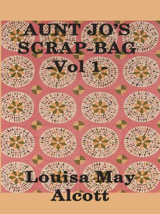 Title details for Aunt Jo's Scrap Bag by Louisa May Alcott - Wait list